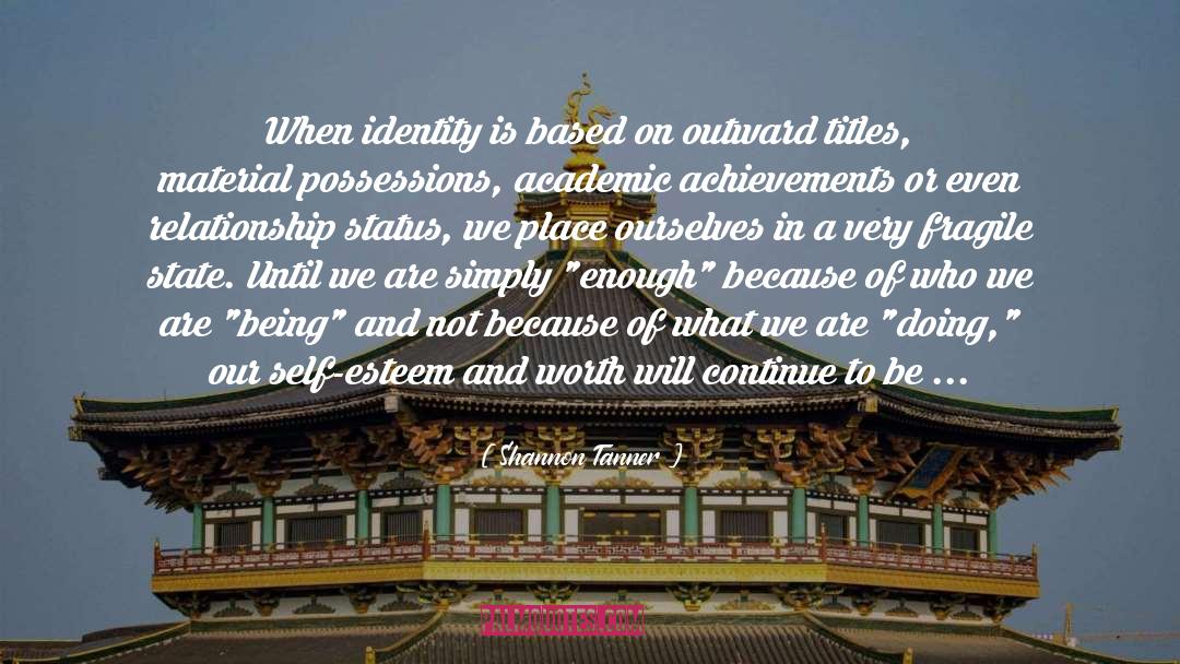 Shannon Tanner Quotes: When identity is based on