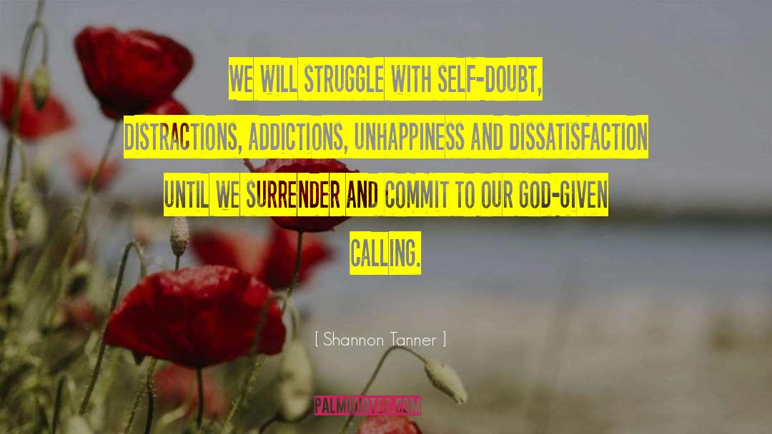 Shannon Tanner Quotes: We will struggle with self-doubt,