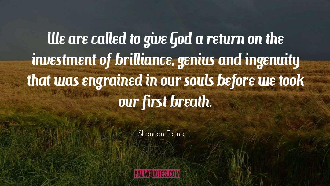 Shannon Tanner Quotes: We are called to give