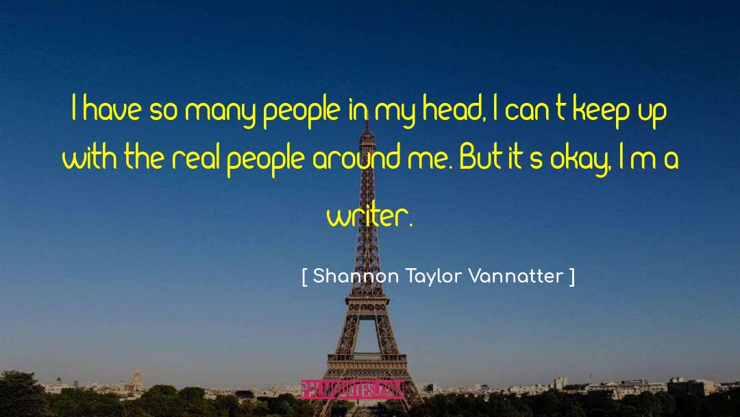 Shannon Taylor Vannatter Quotes: I have so many people