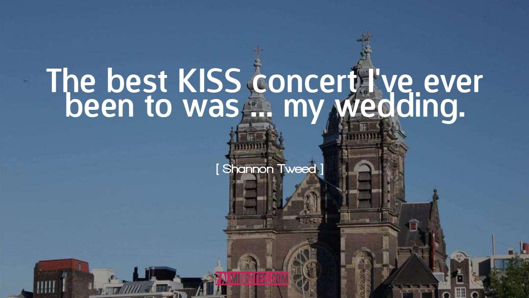 Shannon Tweed Quotes: The best KISS concert I've