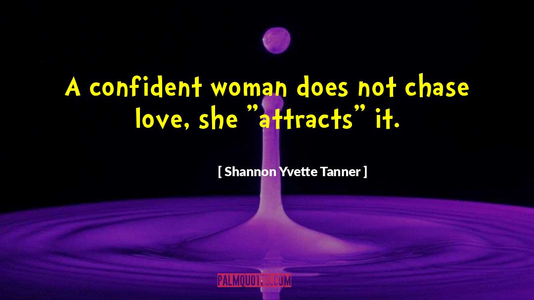 Shannon Yvette Tanner Quotes: A confident woman does not