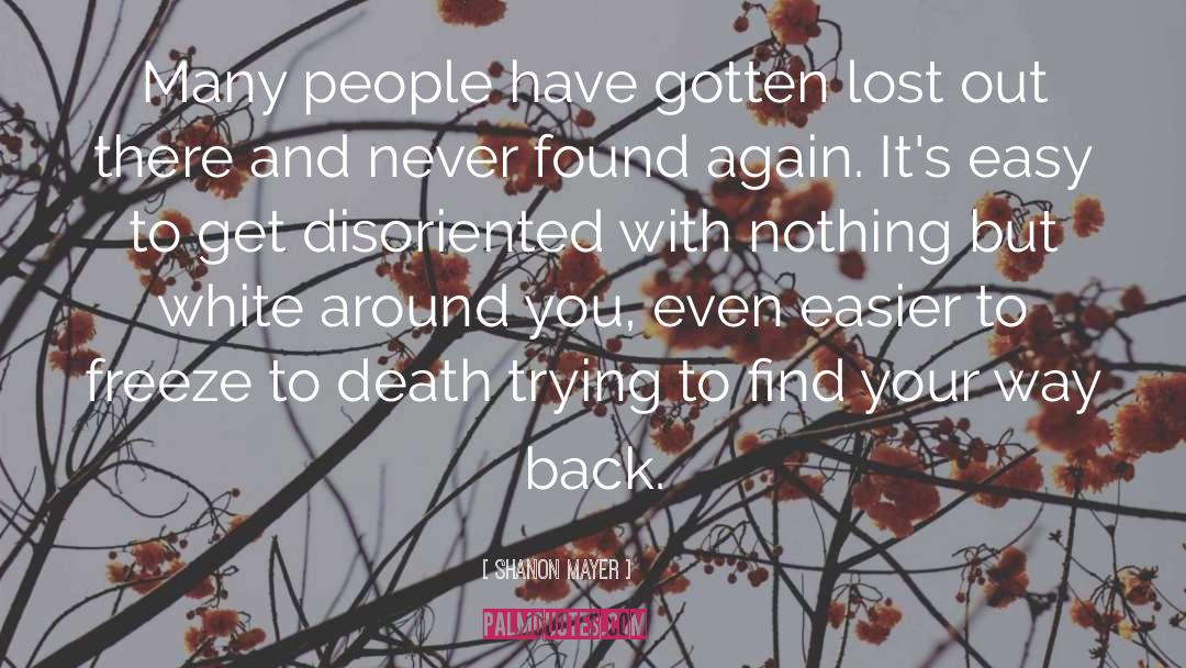 Shanon Mayer Quotes: Many people have gotten lost