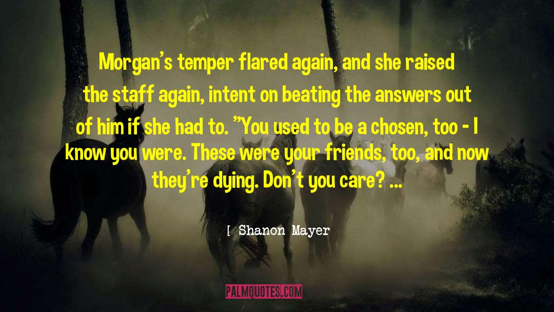Shanon Mayer Quotes: Morgan's temper flared again, and
