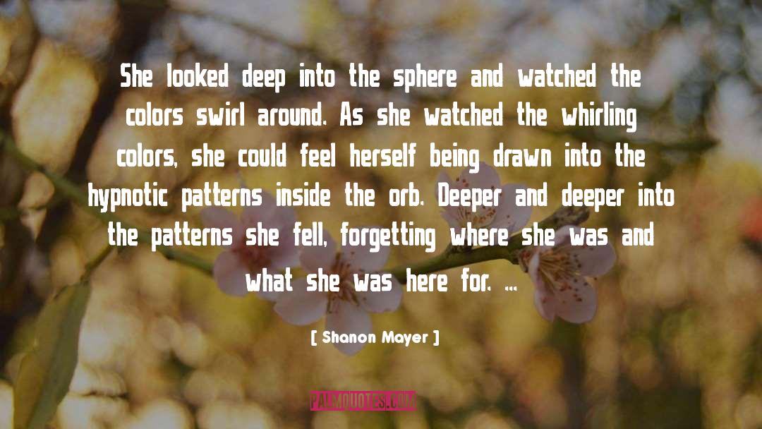 Shanon Mayer Quotes: She looked deep into the