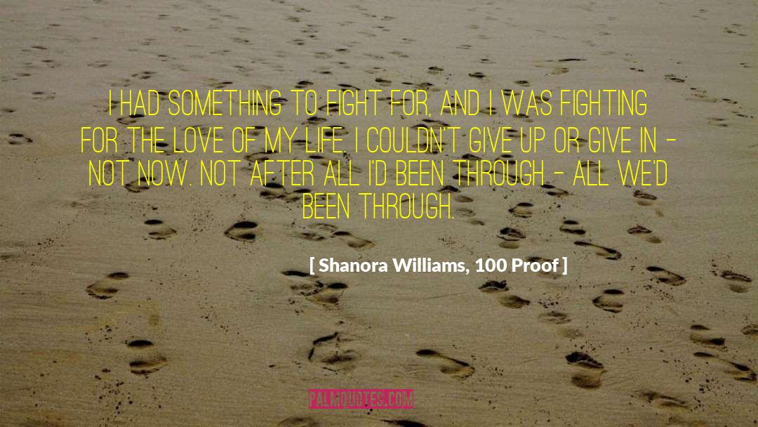 Shanora Williams, 100 Proof Quotes: I had something to fight