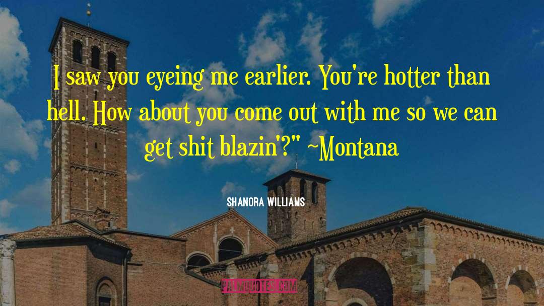Shanora Williams Quotes: I saw you eyeing me