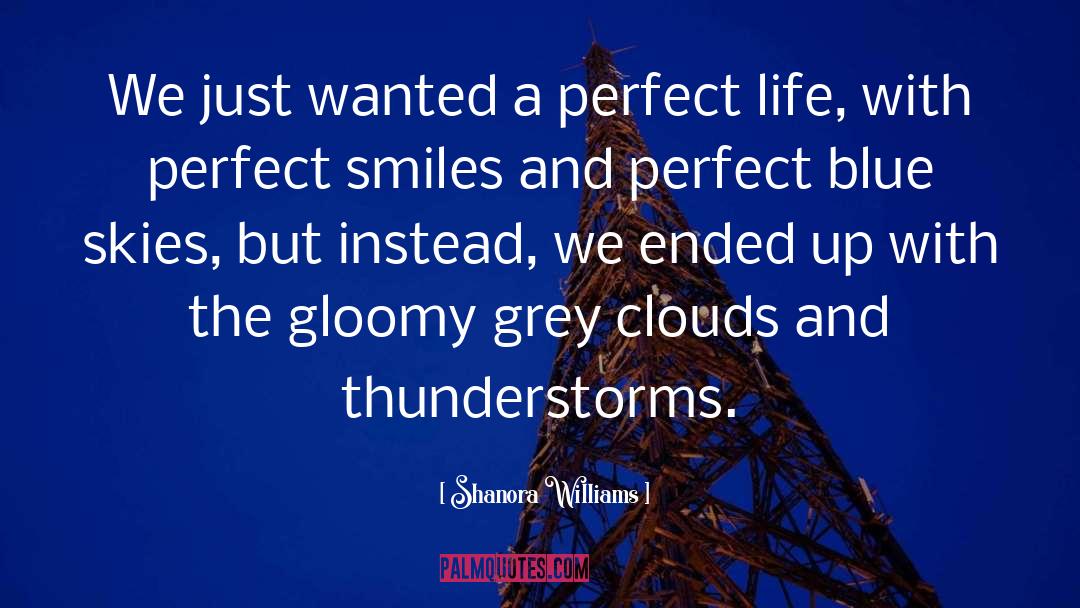 Shanora Williams Quotes: We just wanted a perfect