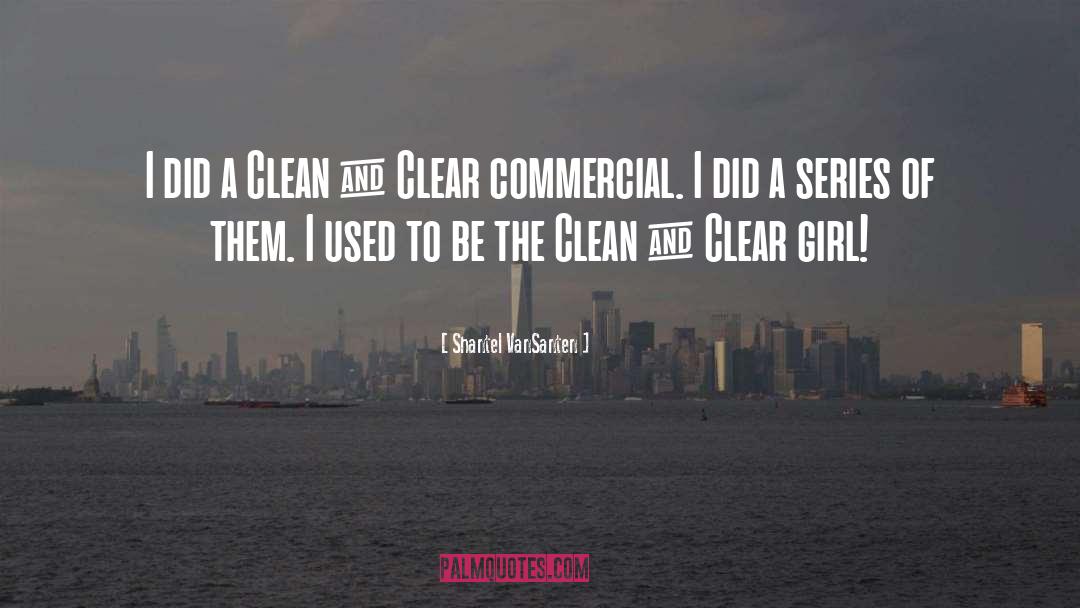 Shantel VanSanten Quotes: I did a Clean &