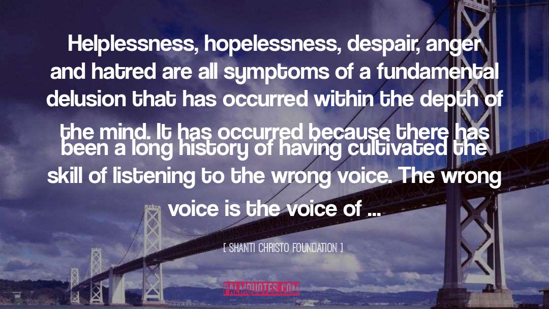 Shanti Christo Foundation Quotes: Helplessness, hopelessness, despair, anger and