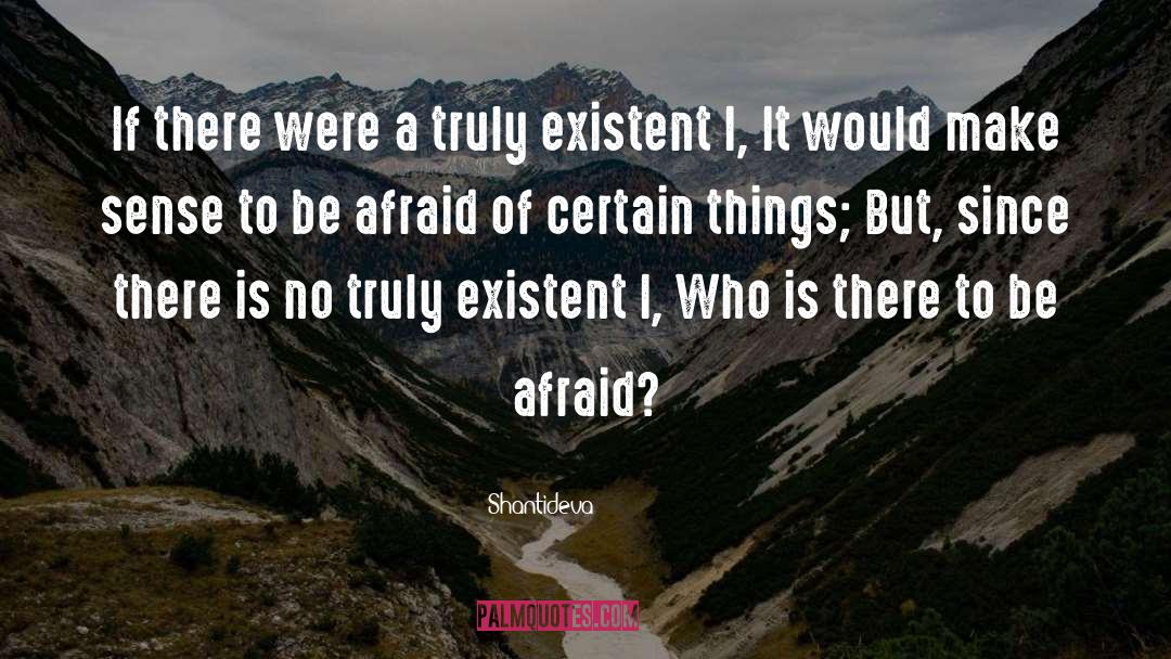 Shantideva Quotes: If there were a truly