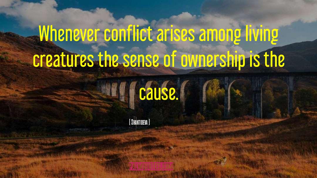 Shantideva Quotes: Whenever conflict arises among living