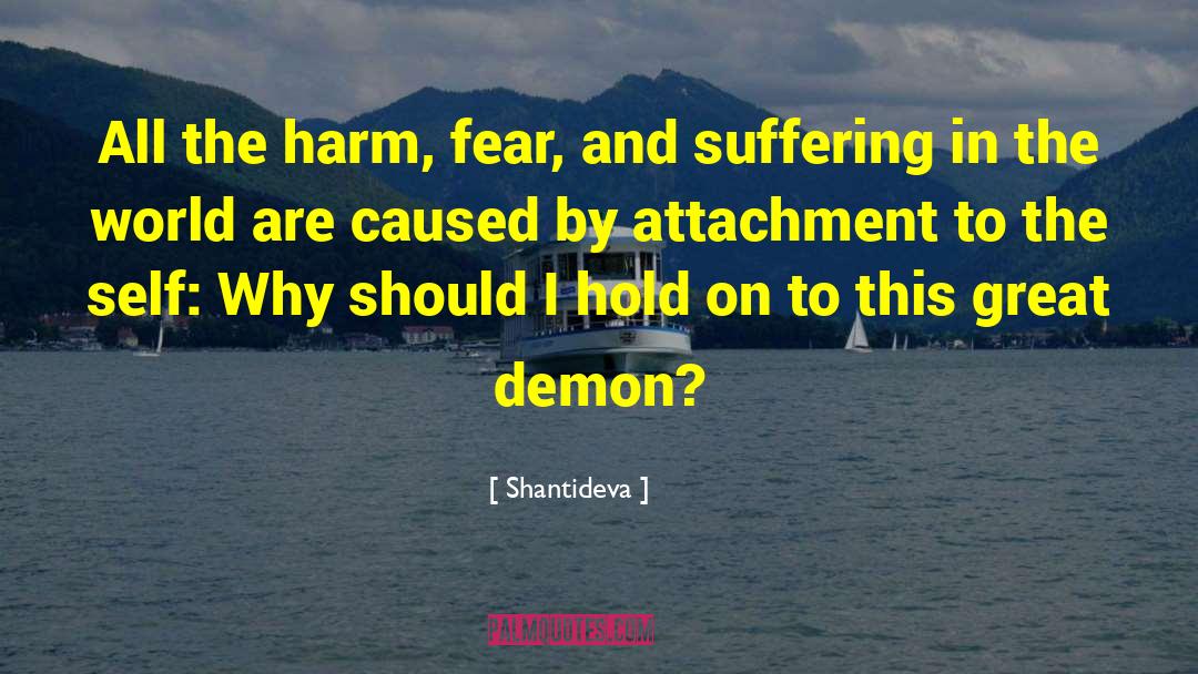 Shantideva Quotes: All the harm, fear, and