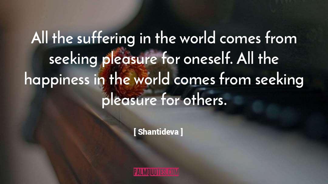 Shantideva Quotes: All the suffering in the