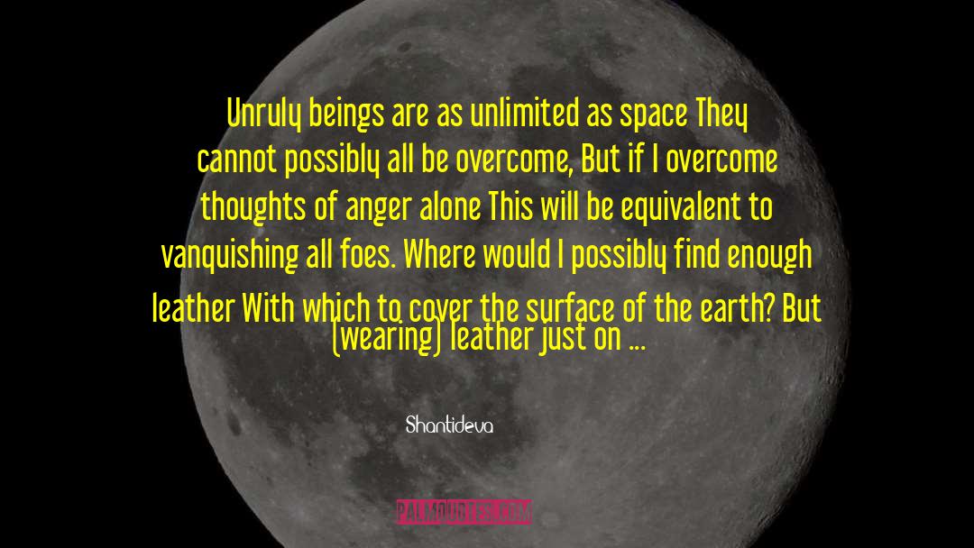 Shantideva Quotes: Unruly beings are as unlimited