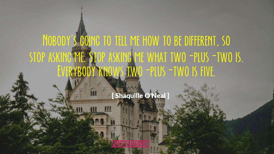 Shaquille O'Neal Quotes: Nobody's going to tell me