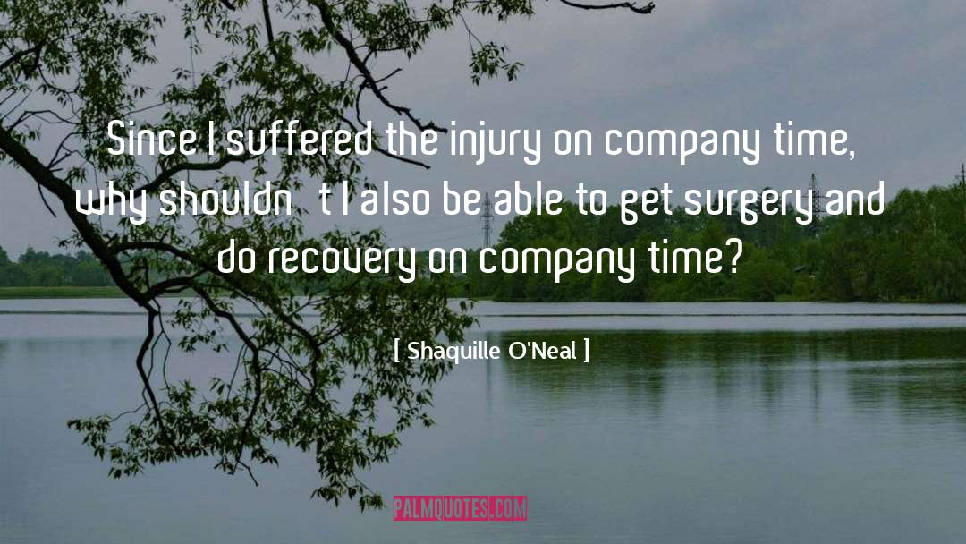 Shaquille O'Neal Quotes: Since I suffered the injury