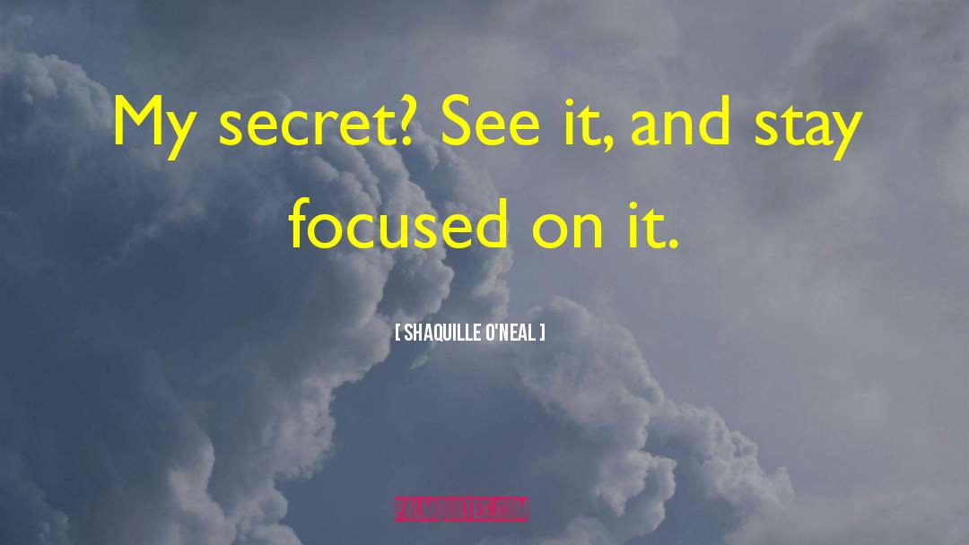 Shaquille O'Neal Quotes: My secret? See it, and