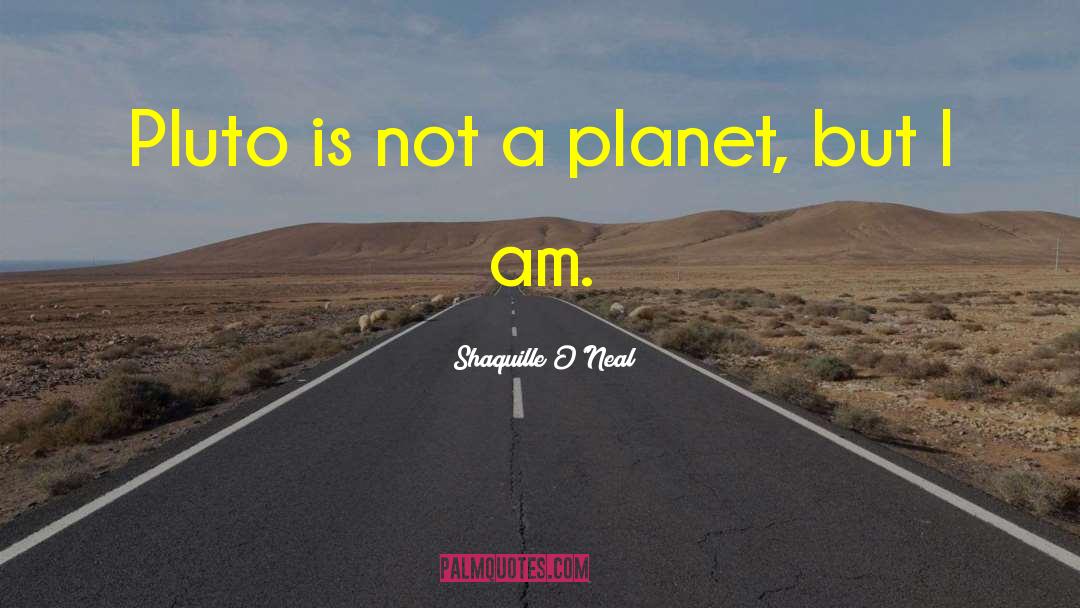 Shaquille O'Neal Quotes: Pluto is not a planet,