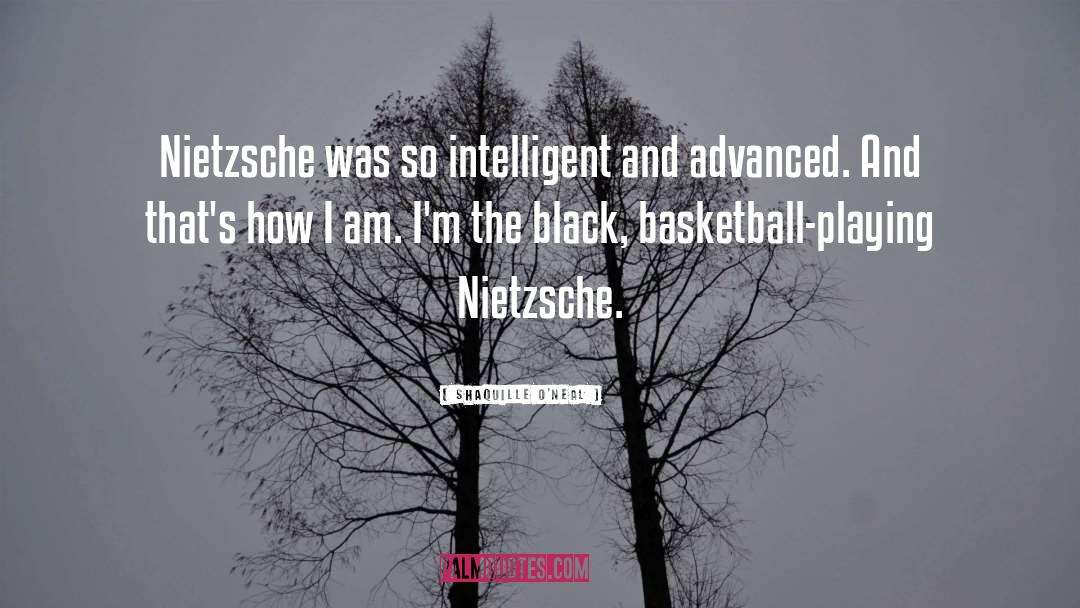Shaquille O'Neal Quotes: Nietzsche was so intelligent and