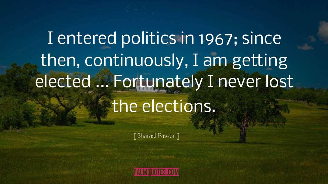 Sharad Pawar Quotes: I entered politics in 1967;