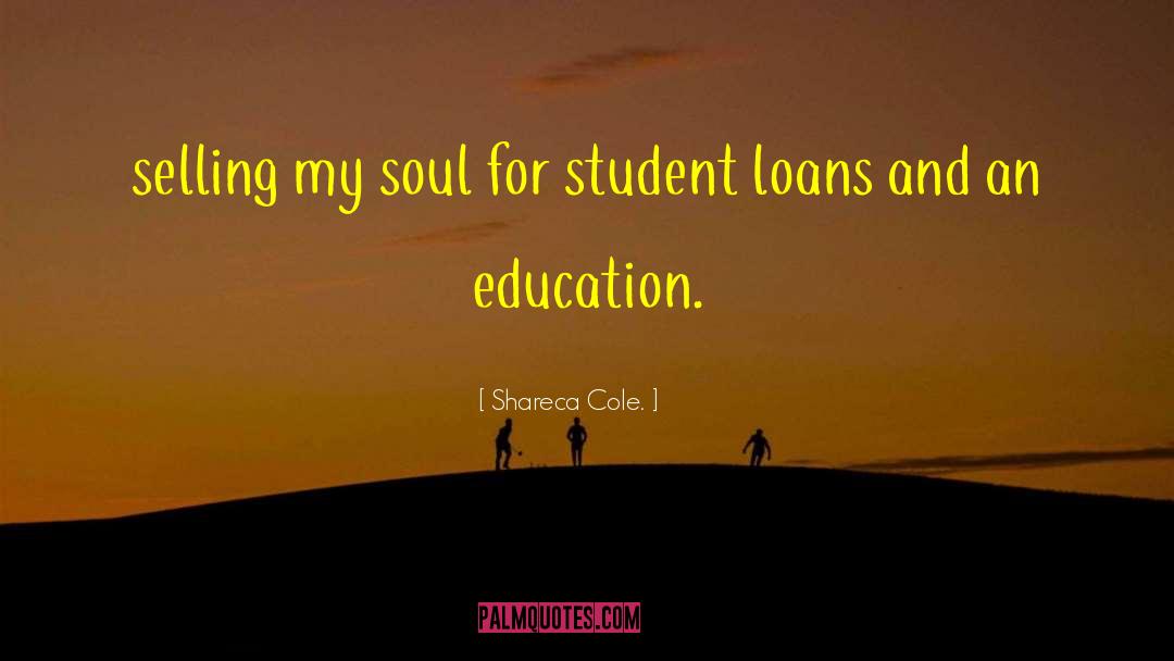 Shareca Cole. Quotes: selling my soul for student
