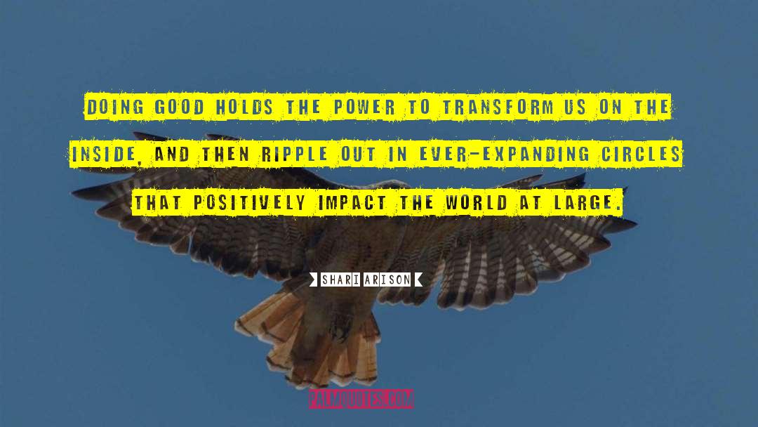 Shari Arison Quotes: Doing good holds the power