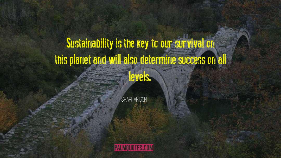 Shari Arison Quotes: Sustainability is the key to