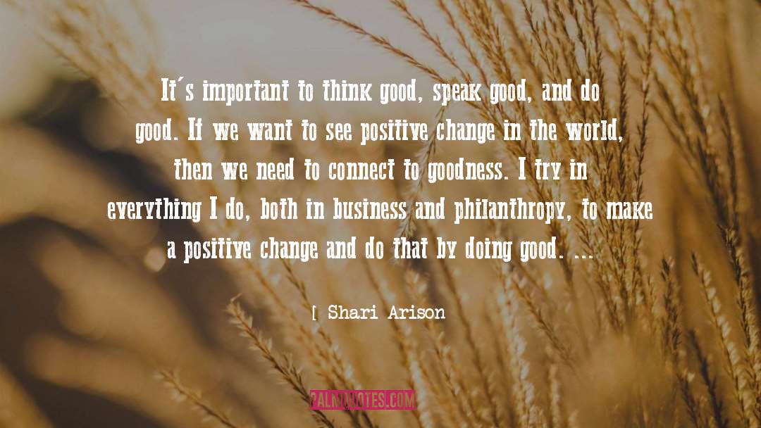 Shari Arison Quotes: It's important to think good,