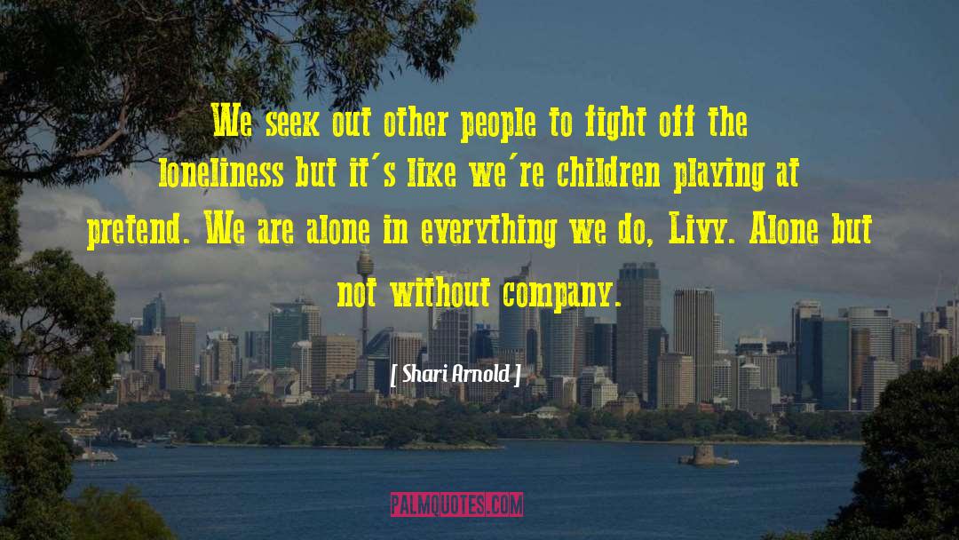 Shari Arnold Quotes: We seek out other people