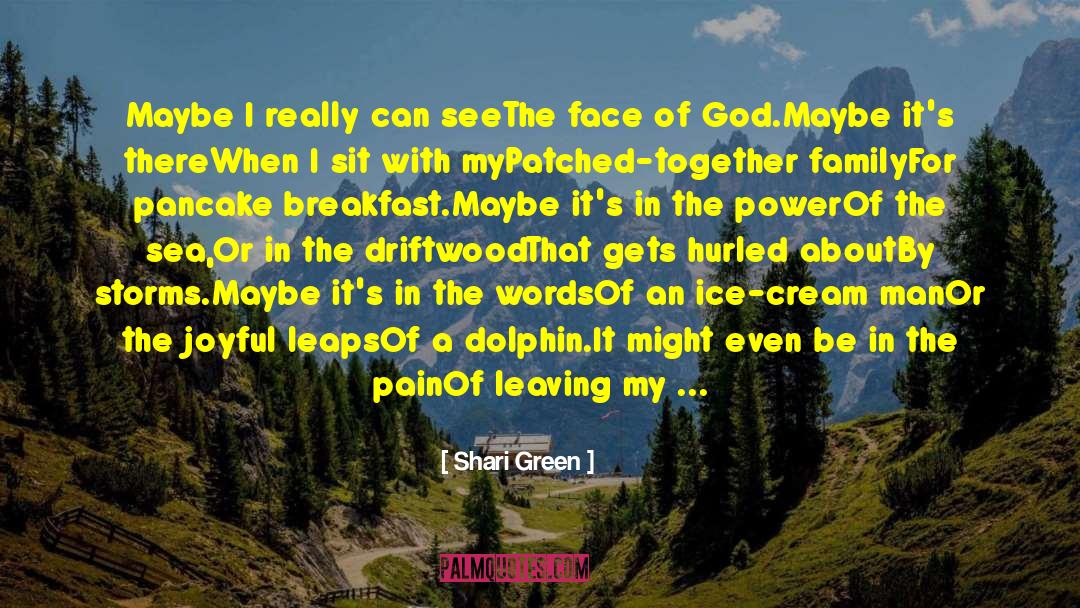 Shari Green Quotes: Maybe I really can see<br