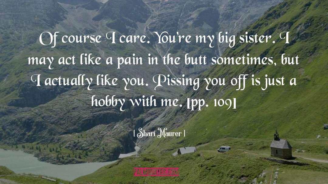 Shari Maurer Quotes: Of course I care. You're