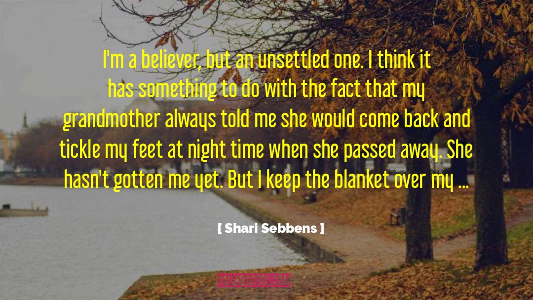 Shari Sebbens Quotes: I'm a believer, but an