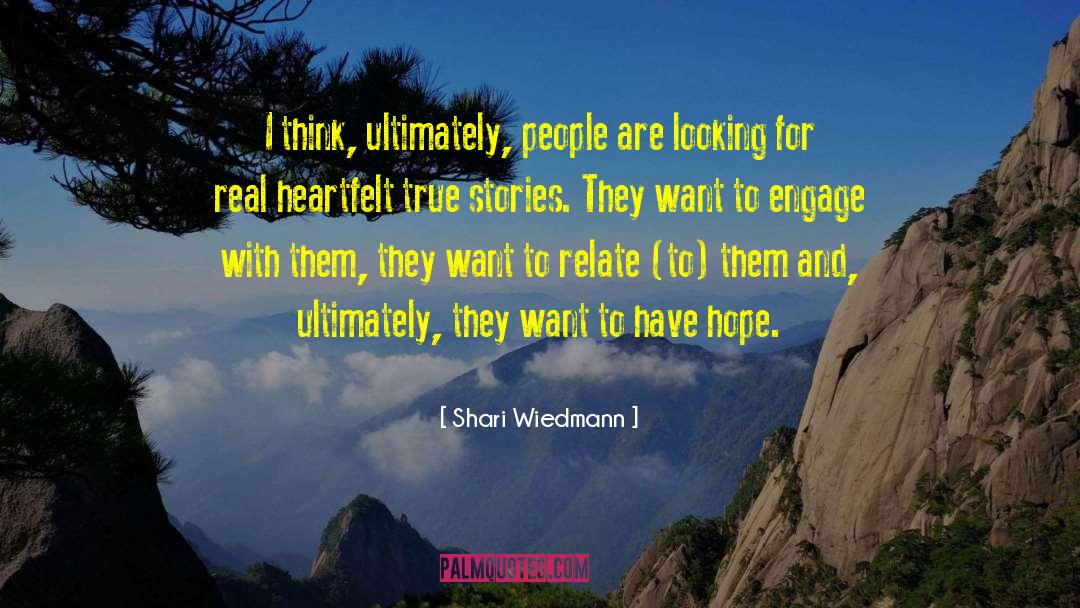 Shari Wiedmann Quotes: I think, ultimately, people are