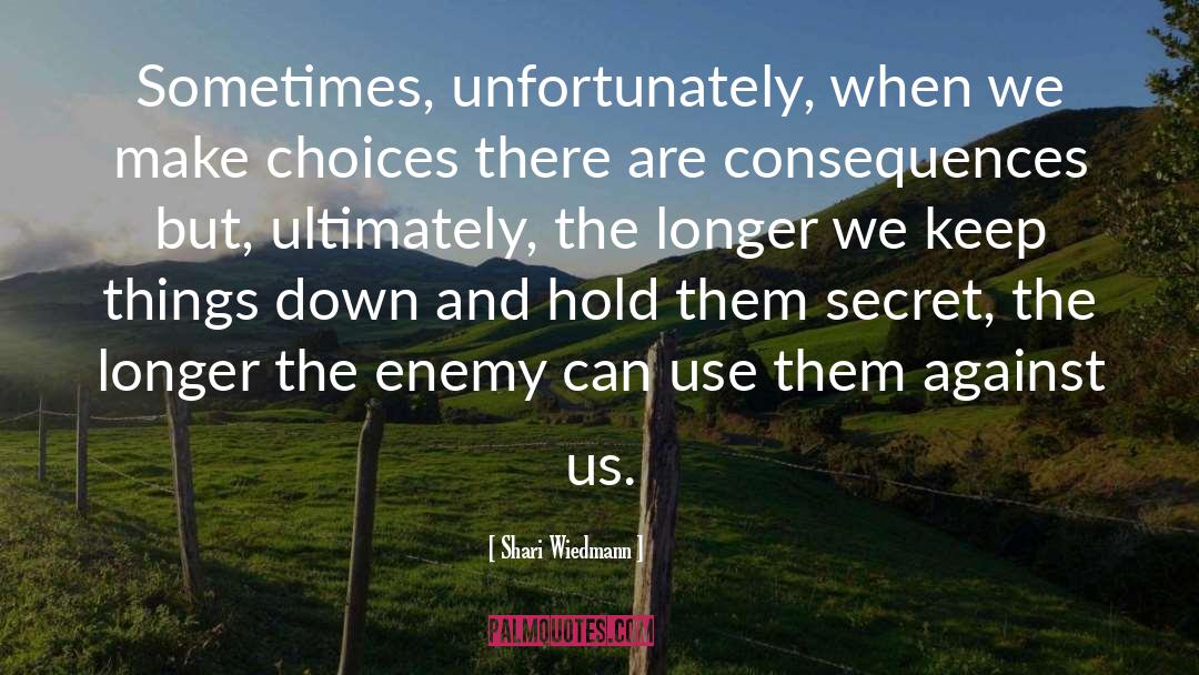 Shari Wiedmann Quotes: Sometimes, unfortunately, when we make