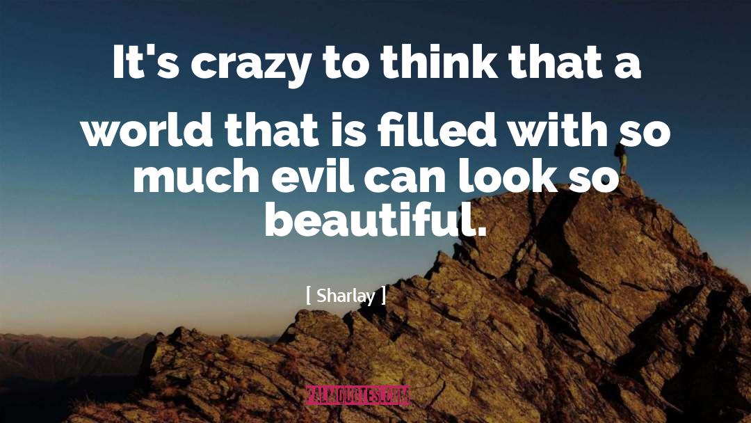 Sharlay Quotes: It's crazy to think that