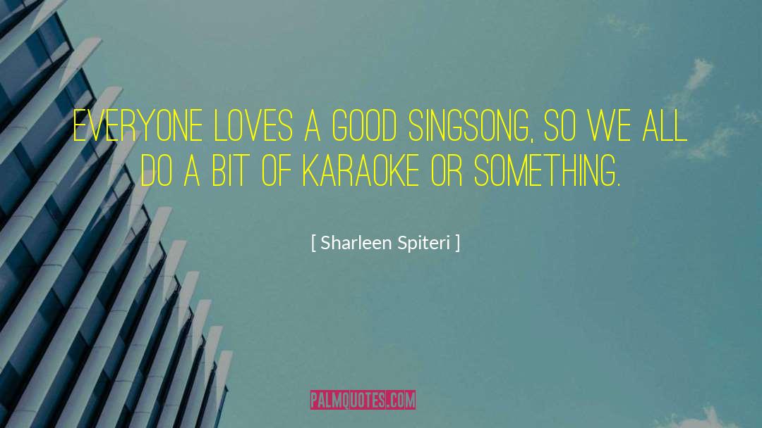 Sharleen Spiteri Quotes: Everyone loves a good singsong,