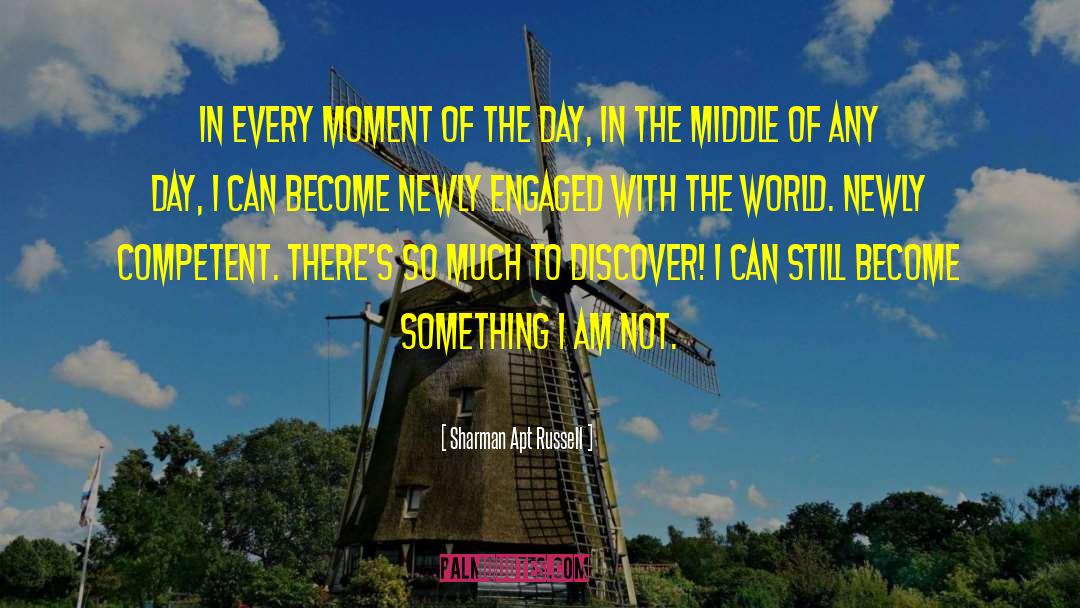 Sharman Apt Russell Quotes: In every moment of the