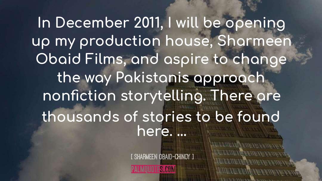 Sharmeen Obaid-Chinoy Quotes: In December 2011, I will