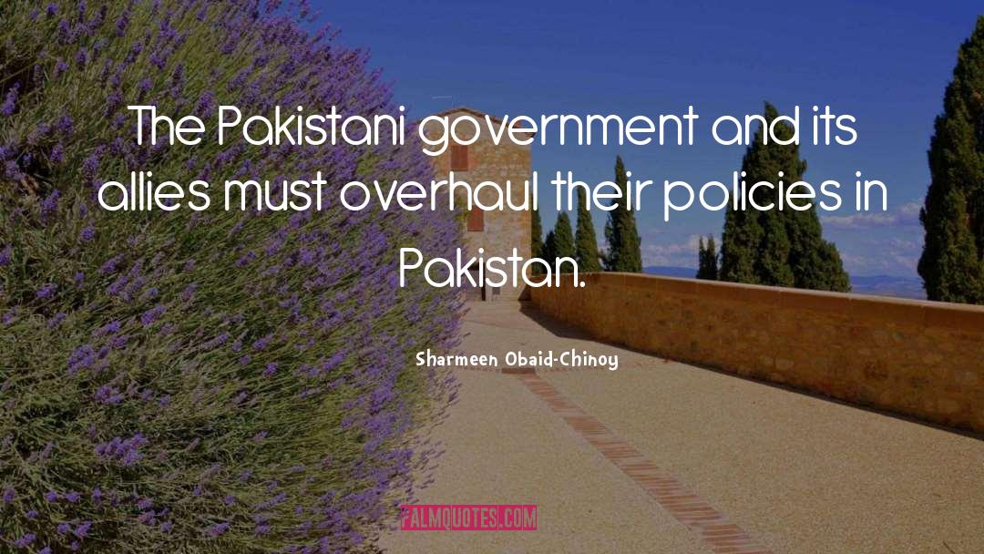 Sharmeen Obaid-Chinoy Quotes: The Pakistani government and its