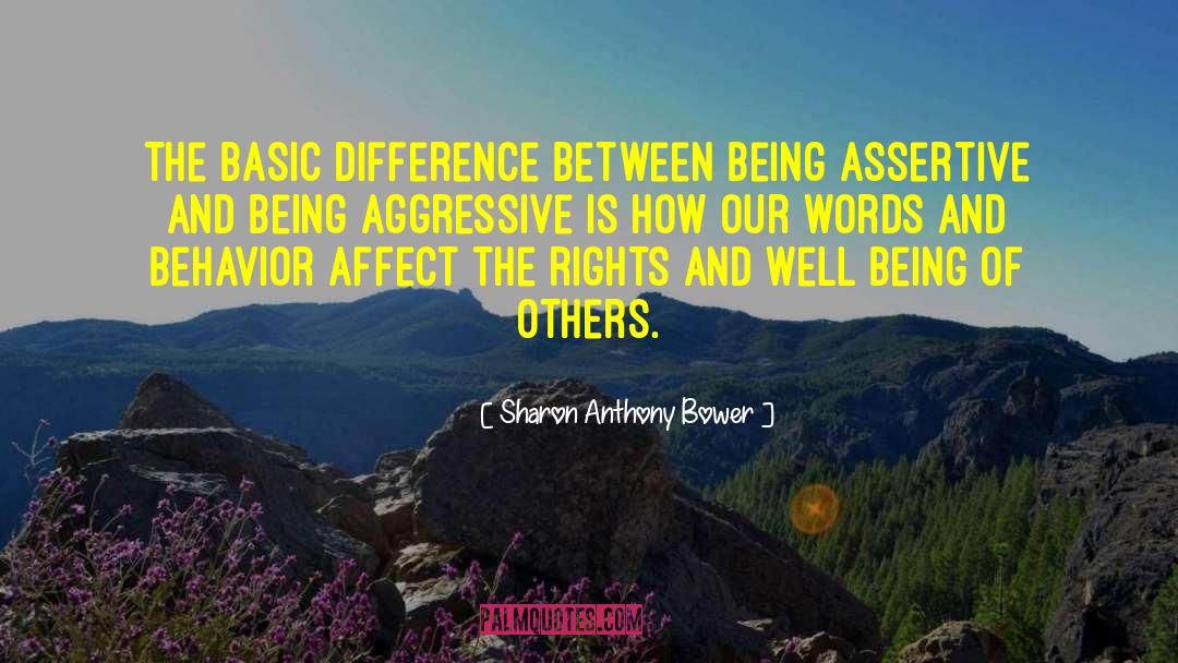 Sharon Anthony Bower Quotes: The basic difference between being