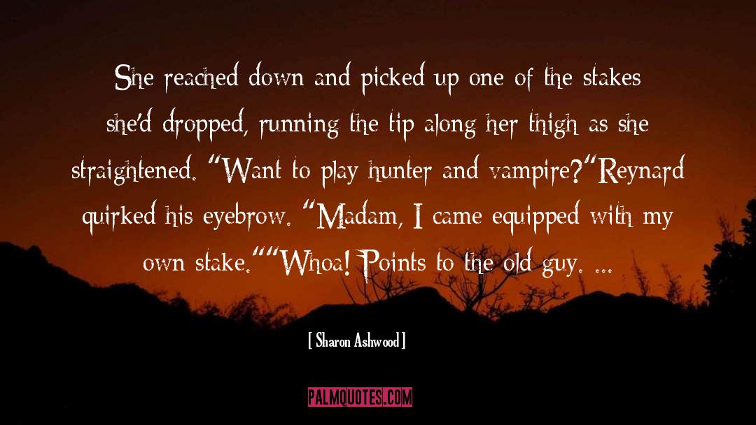 Sharon Ashwood Quotes: She reached down and picked