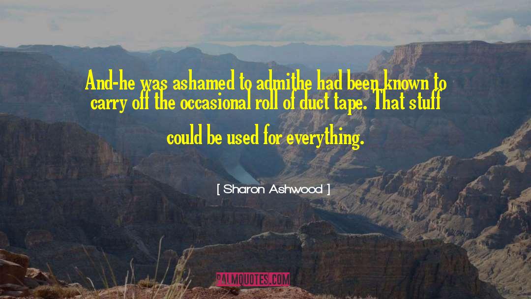 Sharon Ashwood Quotes: And-he was ashamed to admit<br>he