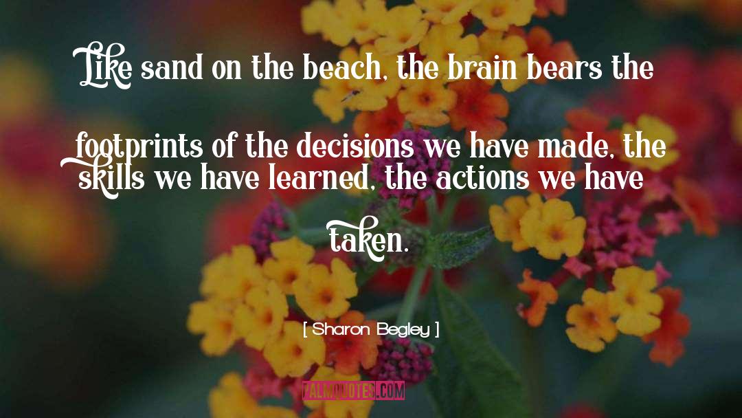 Sharon Begley Quotes: Like sand on the beach,