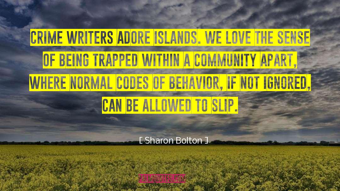 Sharon Bolton Quotes: Crime writers adore islands. We