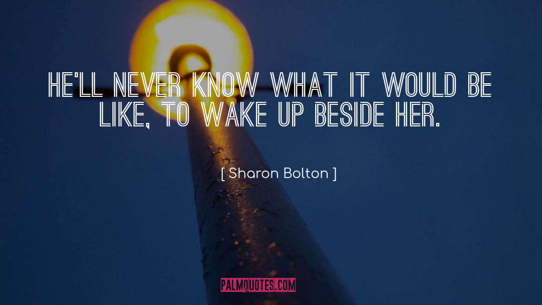 Sharon Bolton Quotes: He'll never know what it