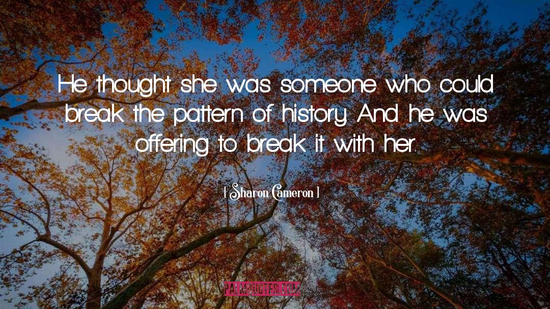 Sharon Cameron Quotes: He thought she was someone