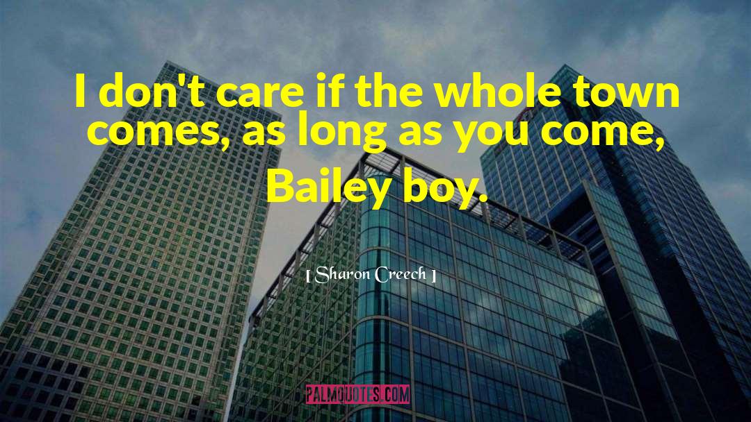 Sharon Creech Quotes: I don't care if the
