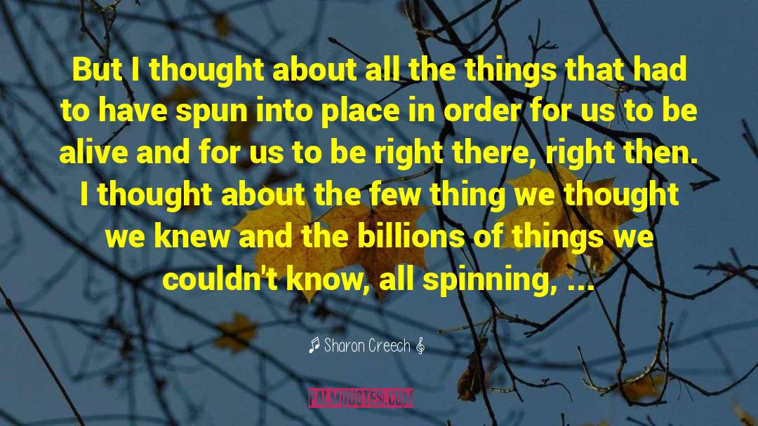 Sharon Creech Quotes: But I thought about all