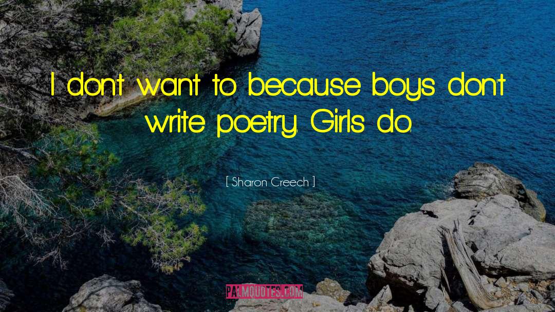 Sharon Creech Quotes: I don't want to because